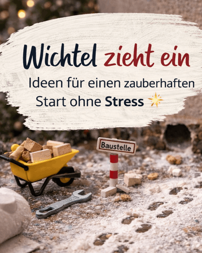 Der Wichtel zieht ein, eine Baustelle, kleine Fußspuren und schon ist klar: Hier zieht bald ein Wichtel ein!